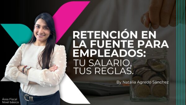 Retención en la Fuente para Empleados: Tu salario, tus reglas.