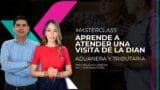 Aprende a atender una visita de la DIAN - MASTERCLASS