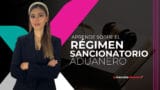 Régimen Sancionatorio Aduanero